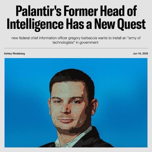 Palantir's ex intel head, Gregory Barbaccia, is now managing a $70B+ IT budget—the digital keys to nearly every government system. When the guy who built the tools to watch us runs the systems that control us, privacy isn’t just at risk, it’s already gone.