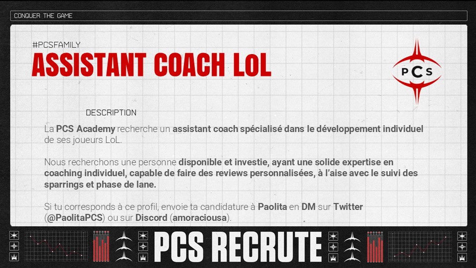 Project Conquerors (PCS) (@pcs_original) on Twitter photo 🔴| RECRUTEMENT |⚫️
La PCS Academy cherche un assistant coach League of Legends, spécialisé dans l’individuel, pour renforcer son encadrement🎯
Tu as de l’expérience, tu sais coacher en 1v1, review, follow-up sparrings & laning phase ? 👀
📩 Contacte <a href="/PaolitaPCS/">Paolita PCS</a> et rejoins 🔴| RECRUTEMENT |⚫️
La PCS Academy cherche un assistant coach League of Legends, spécialisé dans l’individuel, pour renforcer son encadrement🎯
Tu as de l’expérience, tu sais coacher en 1v1, review, follow-up sparrings & laning phase ? 👀
📩 Contacte <a href="/PaolitaPCS/">Paolita PCS</a> et rejoins