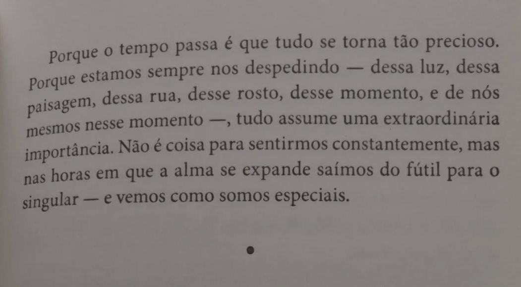 — Lya Luft, no livro O tempo é um rio. (Ed. Record; 1.ª edição [2008]).