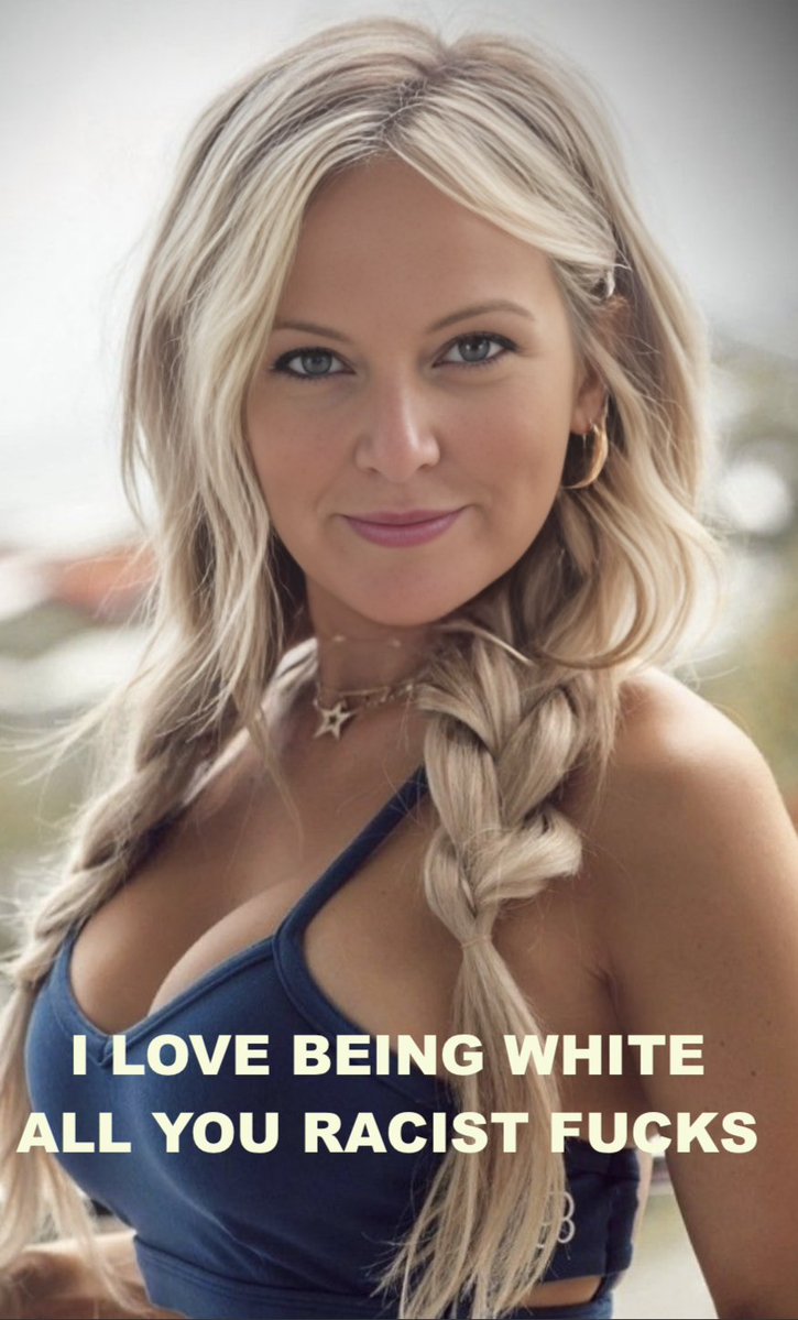 I LOVE Being White...
All You Racist Fucks...
Especially on 3T Tuesday...
🤣🤣🖕🐔🥃🌮🍊🍊🪻🍗🇺🇸
