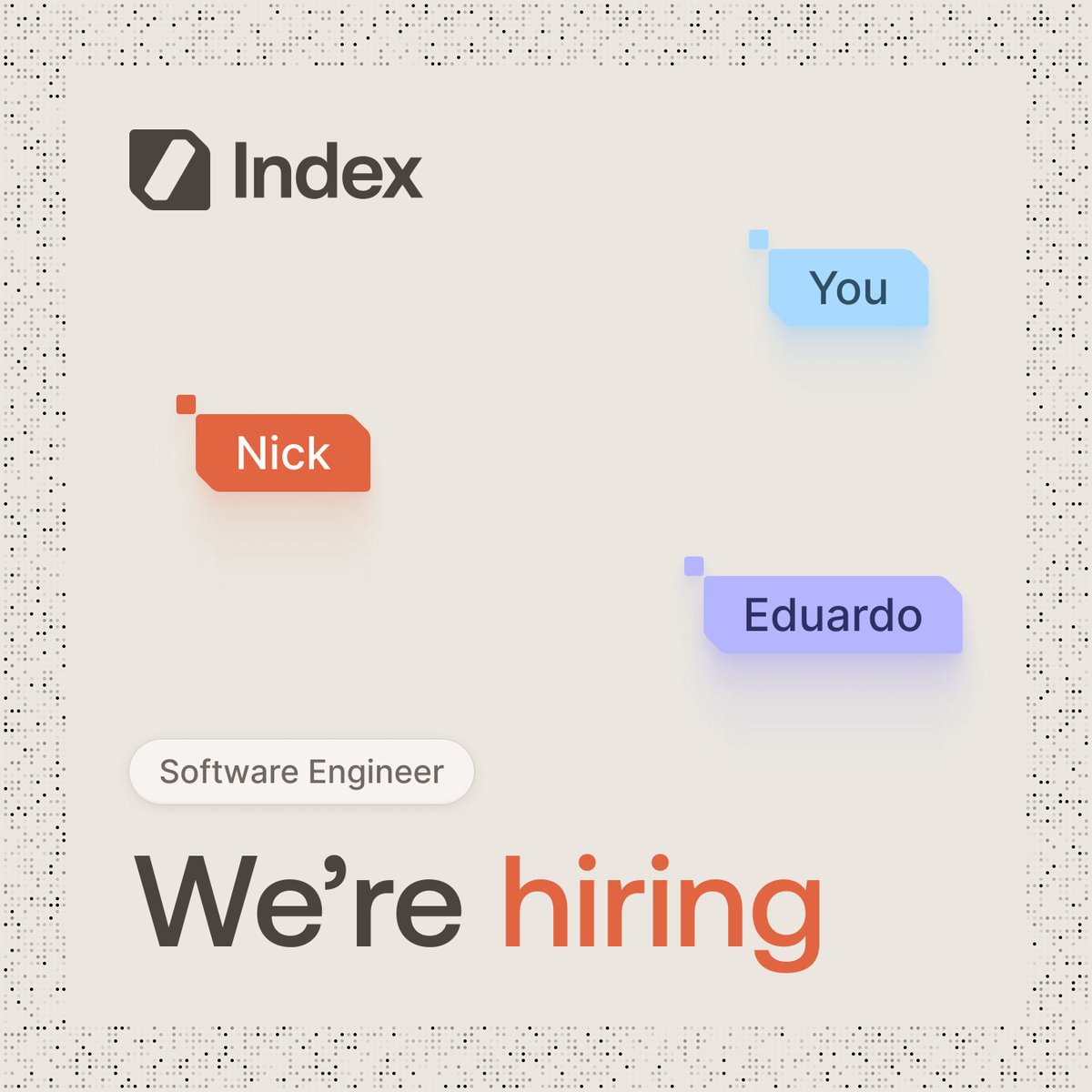 We are hiring a full-stack and a back-end engineer in SF for Index!

If you're curious, driven, and want to help build a category-defining company at the intersection of Data/AI I feel it's the best time to join. 

I mean this because there's lots of exciting updates coming out