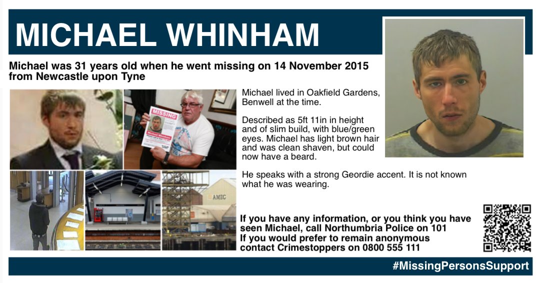 Missing Persons Support (@misperssupport) on Twitter photo SATURDAY SHARE - MICHAEL WHINHAM
 
Michael Whinham was 31 years old when he went missing on 14 November 2015 from Newcastle upon Tyne. He lived in Oakfield Gardens, Benwell at the time of his disappearance.
Described as 5ft 11in in height and of slim build, with blue/green eyes. SATURDAY SHARE - MICHAEL WHINHAM
 
Michael Whinham was 31 years old when he went missing on 14 November 2015 from Newcastle upon Tyne. He lived in Oakfield Gardens, Benwell at the time of his disappearance.
Described as 5ft 11in in height and of slim build, with blue/green eyes.