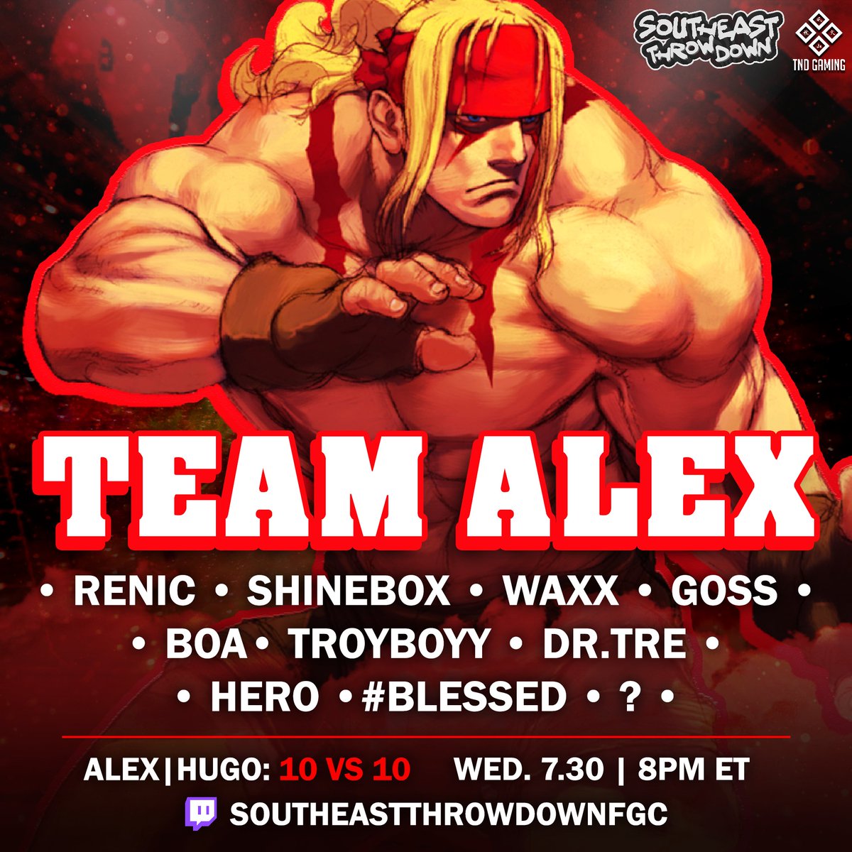 Southeast Throwdown (@sethrowdown3s) on Twitter photo 🚨 ANNOUNCING TEAM ALEX 🚨
POWER BOMBS. ELBOW DROPS. FULL BLAST HYPE.
TEAM ALEX:
• <a href="/ReNiC/">ReNiC</a>
• <a href="/JoeyFaggotoni/">Joey Faggotoni</a>
• <a href="/Waxx_TX/">Waxx DFW</a>
• <a href="/_Gosss_/">sir gossington</a>
• <a href="/bananatreeboa/">boa</a>
• <a href="/TroyboyGT/">Troyboyyy</a>
• <a href="/Dr_Tre92/">Adar</a>
• <a href="/HeroFGC/">Brannon</a>
• <a href="/alltimescorer/">Michael Mosley</a>
• ???
🗓️ 7/30 @ 8PM ET
🎥 twitch.tv/southeastthrow…
#FGC #Tournament 🚨 ANNOUNCING TEAM ALEX 🚨
POWER BOMBS. ELBOW DROPS. FULL BLAST HYPE.
TEAM ALEX:
• <a href="/ReNiC/">ReNiC</a>
• <a href="/JoeyFaggotoni/">Joey Faggotoni</a>
• <a href="/Waxx_TX/">Waxx DFW</a>
• <a href="/_Gosss_/">sir gossington</a>
• <a href="/bananatreeboa/">boa</a>
• <a href="/TroyboyGT/">Troyboyyy</a>
• <a href="/Dr_Tre92/">Adar</a>
• <a href="/HeroFGC/">Brannon</a>
• <a href="/alltimescorer/">Michael Mosley</a>
• ???
🗓️ 7/30 @ 8PM ET
🎥 twitch.tv/southeastthrow…
#FGC #Tournament