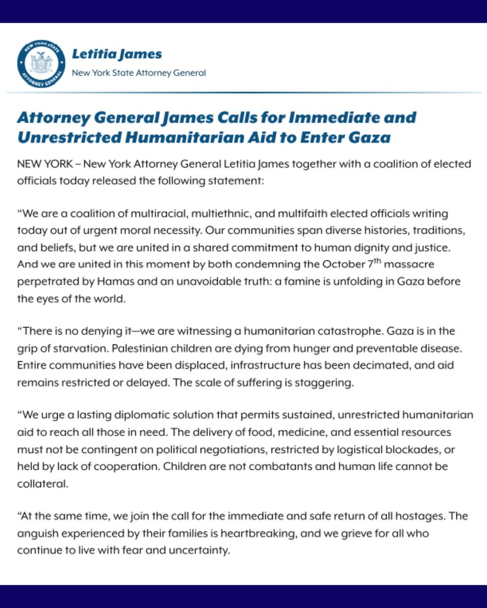 The crisis in Gaza is creating unprecedented levels of human suffering. That's why I joined AG James and other NY elected officials to call for immediate humanitarian aid to Gaza to prevent children and families from experiencing the horrors of famine, disease, and devastation.