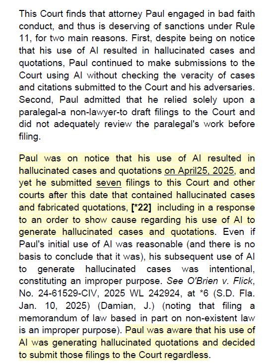 RobertFreundLaw's tweet photo. Another big sanctions order against an attorney who used AI and cited fake cases.

First terminating (i.e., case dismissed because of it) sanctions I've seen.

Attorney "submitted seven filings to this Court ... that contained hallucinated cases" AFTER having notice. https://t.co/ZbTvvnQnAD