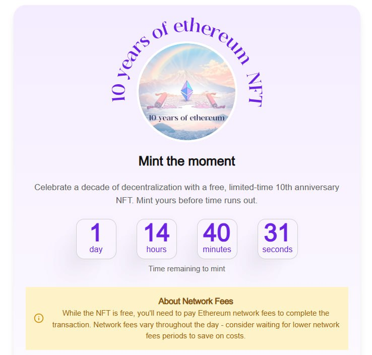 🎉 Ethereum Turns 10! 🪙

Celebrate 10 years of Ethereum with a FREE limited-edition NFT ~ a digital collectible to mark this historic milestone!

🔗 Mint Here: ethereum.org/en/10years

⛽️ Gas fees are a bit high right now ~ no rush, we’ve got 2 days to mint.

📌 Why mint? It's a