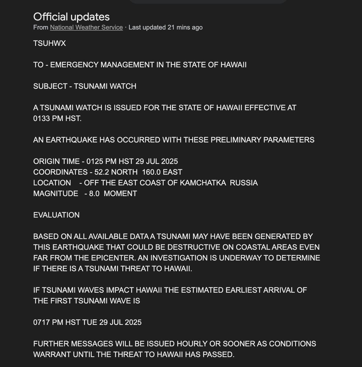 JUST IN: A tsunami watch has been issued for the entire state of Hawaii following an 8.0 magnitude earthquake off the coast of Kamchatka, Russia.

The National Weather Service is currently warning of potential destruction "on coastal areas."

From the National Weather Service: