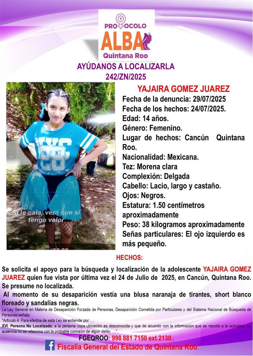 La #FGEQuintanaRoo activa fichas de búsqueda de Yajaira Gómez Juárez, vista por última vez el 24 de julio de 2025 en el municipio Benito Juárez, Quintana Roo. Si tiene datos de su paradero comunicarse al 998 881 7150 ext. 2130. 
#AlertaAmberQRoo #ProtocoloAlbaQRoo