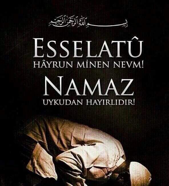 Sabah namazını uykuya satmayanlara Selam olsun...