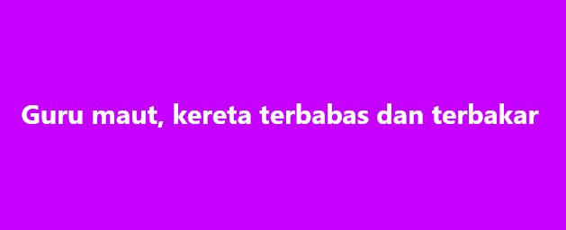 Guru maut, kereta terbabas dan terbakar

BERA - Perjalanan pulang seorang guru  selepas melawat abangnya bertukar tragedi apabila beliau maut selepas  kereta yang dipandunya terbabas dan terbakar di jalan utama berhampiran  Sekolah Kebangsaan (SK) Guai di sini pada Selasa.

Dalam