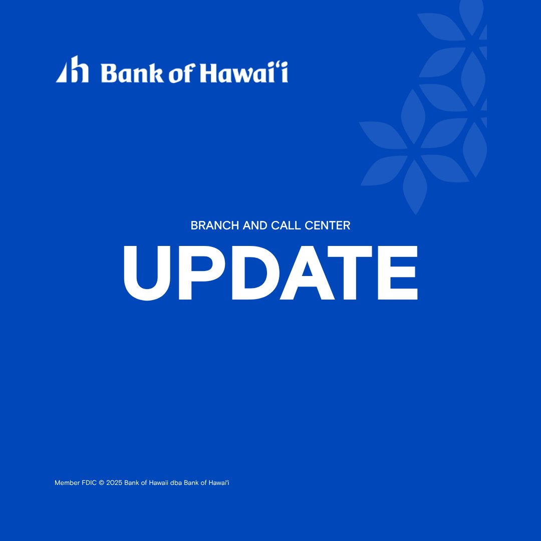 Branch and Call Center Update: Please be advised due to the Tsunami Warning, all Bank of Hawaii branches and the Customer Service Center have closed. We appreciate your patience during this time.

The Bank of Hawaii mobile app, online banking and automated phone system remain