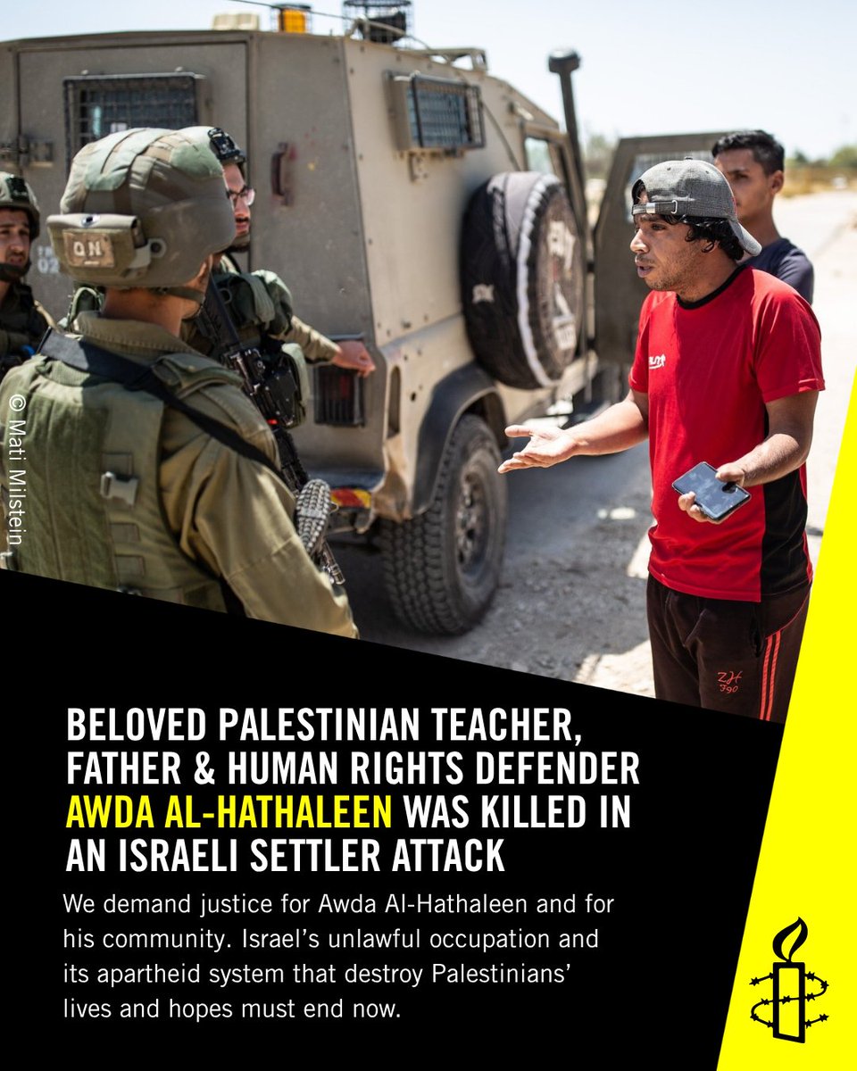 We demand justice for Awda Al-Hathaleen and for his community. Israel’s unlawful occupation and its apartheid system that destroy Palestinians’ lives and hopes must end now.