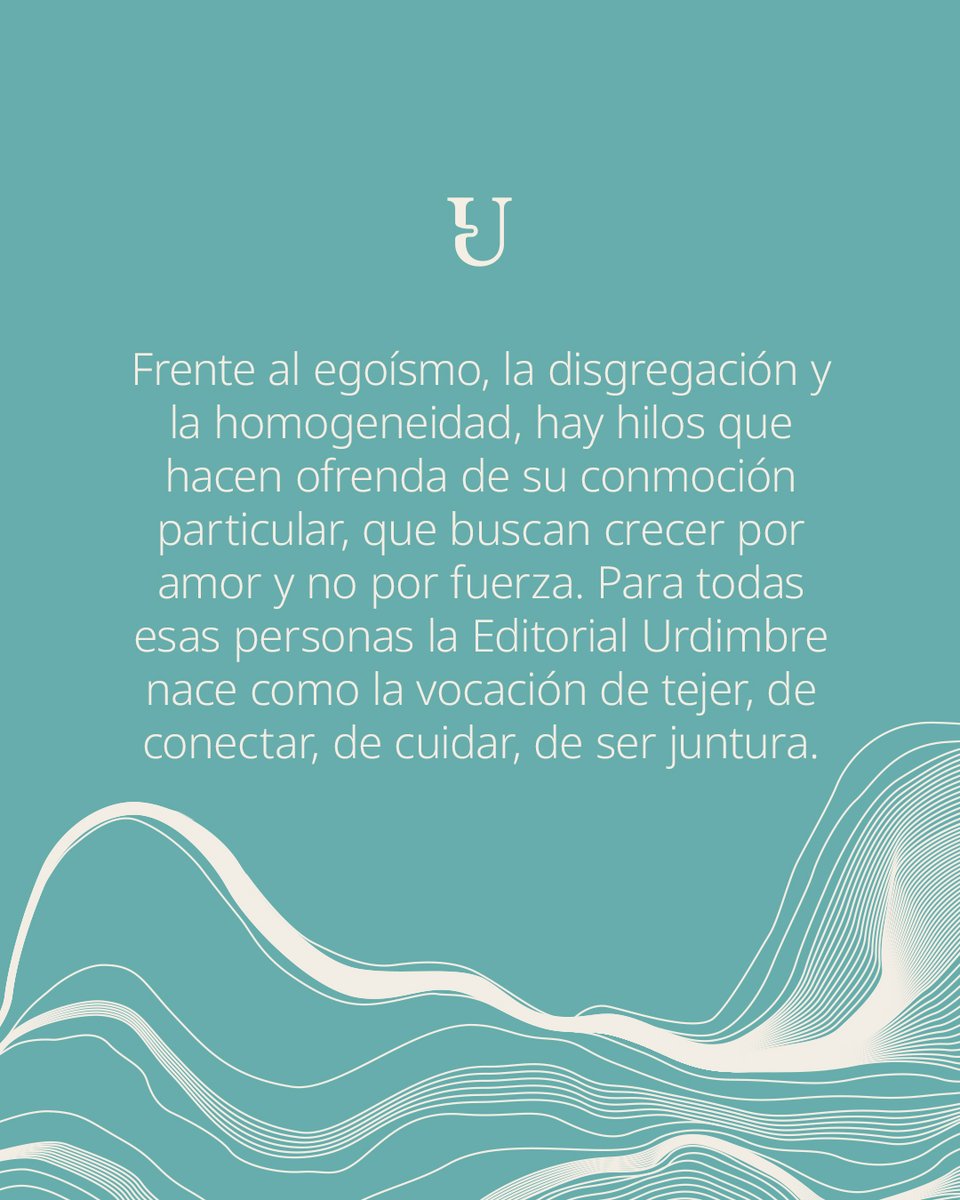 Para esto editamos libros. Las acciones del día a día cobran sentido cuando se enmarcan dentro de una misión.

En este último compás del mes de agosto queremos recordar el manifiesto de Editorial Urdimbre.