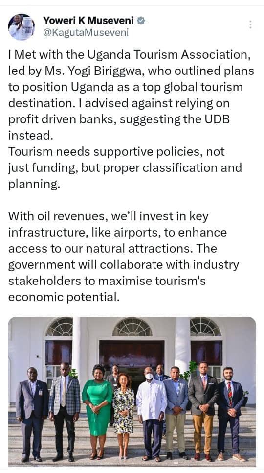 🚨 STATE OF TOURISM ADDRESS – PRESIDENT COMMITS TO TRANSFORMING UGANDA’S TOURISM SECTOR 🇺🇬

In a landmark meeting at State House on July 29, 2025, H.E. President Yoweri Kaguta Museveni met with the leadership of the Uganda Tourism Association (UTA), led by President Mrs. Yogi
