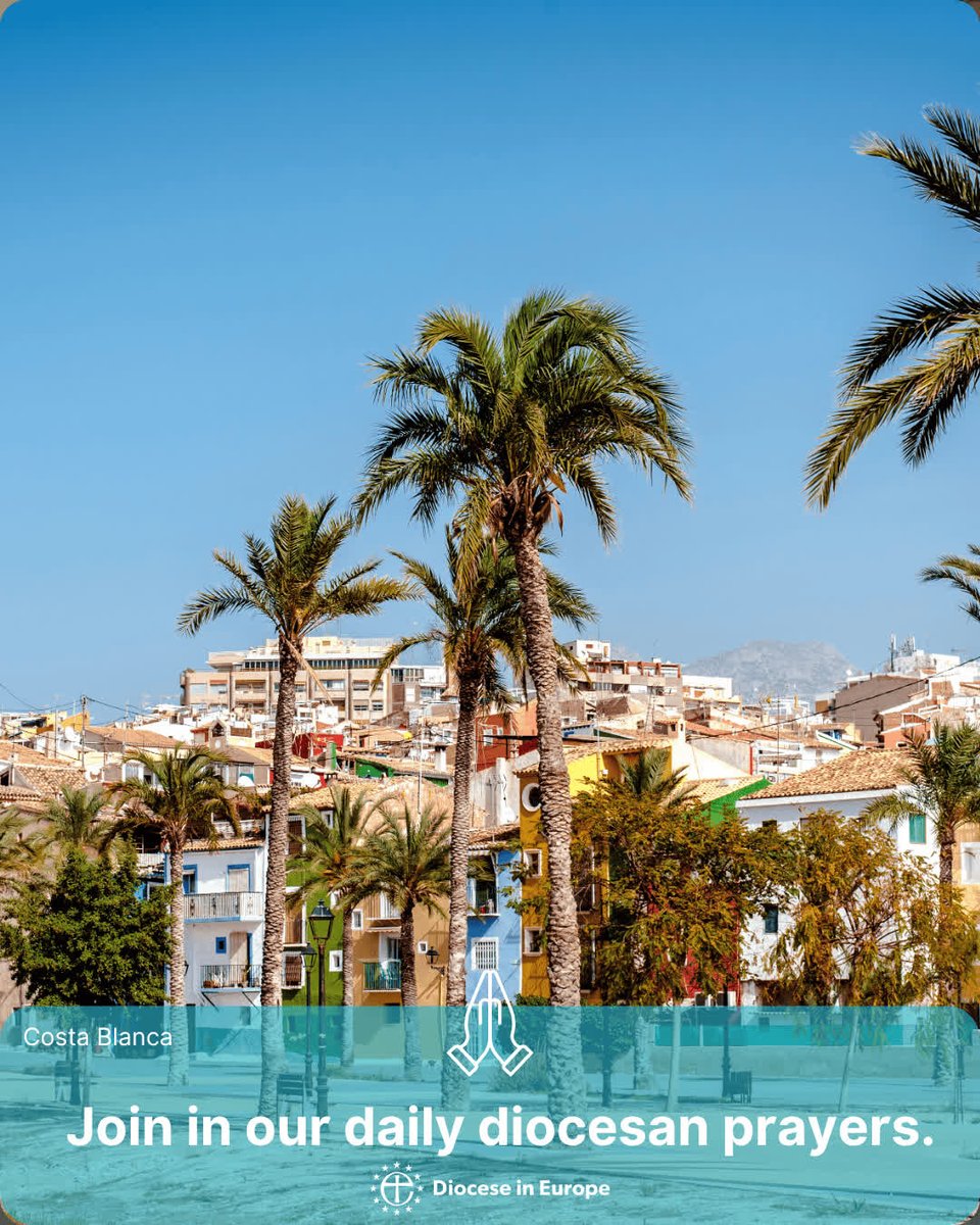 We invite you to join us in our daily diocesan prayers.
Join us in prayer for the chaplaincies in Costa Blanca: (Includes Albir, Calpe, El Campello, Dénia, Jávea, Gandia, La Fustera). Pray that they continue to know the presence of God's love and peace.