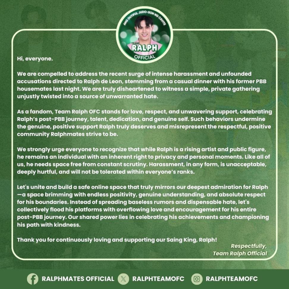 TEAM RALPH OFFICIAL STATEMENT🤍

Ralph’s protection is one of the core value that inspired the creation of this fan-mily, especially in response to the increasing instances of hate, harassment, and bullying on social media.

We believe in fostering an environment where positivity