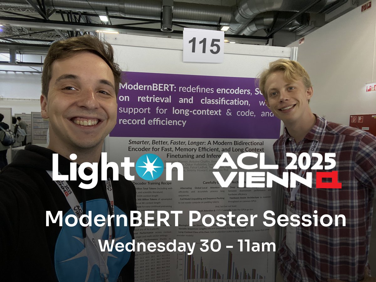 📍 ACL 2025: Encoders-only coffee chat anyone?

<a href="/antoine_chaffin/">Antoine Chaffin</a>  &amp; <a href="/oskar_hallstrom/">Oskar Hallström</a> are in Vienna to present ModernBERT Paper at <a href="/aclmeeting/">ACL 2025</a> 

📅 Don’t miss the Poster Session today 11am.
➡️ Poster 115

☕ Or feel free to catch them in the #ACL2025NLP aisles!

👉 To know more