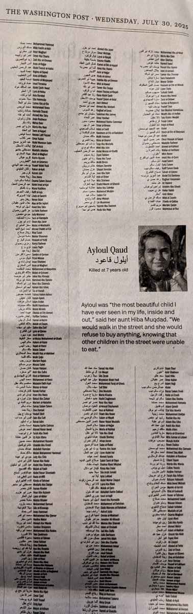 I have never seen a newspaper font as tiny as what the Washington Post had to use today to list only a fraction of the 18,500 children killed in Gaza on two pages of the paper. You need a magnifying glass to read it. An overwhelming sight.