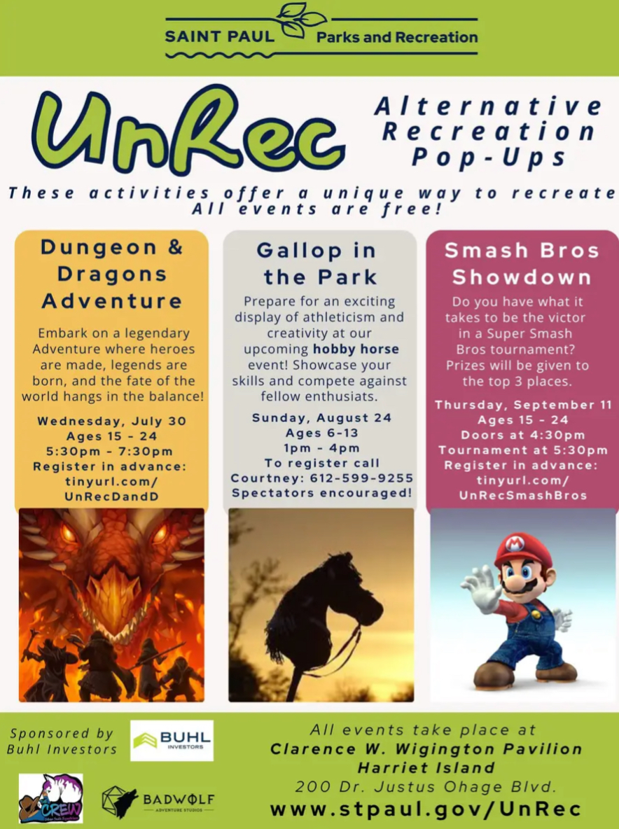 Join us for UnRec— A Dungeons and Dragons campaign, today from 5:30-7:30pm! All UnRec events take place at Harriet Island Regional Park. Must be ages 15-24. Free | must register in advance by visiting:
tinyurl.com/UnRecDandD