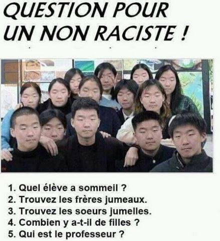 QUESTION POUR UN NON-RACISTE ! - 1 = Quel élève a sommeil ? - 2 = Trouvez les frères jumeaux. 3 = Trouvez les sœurs jumelles. - 4 = Combien y a-t-il de filles ? - 5 = Qui est le professeur ?