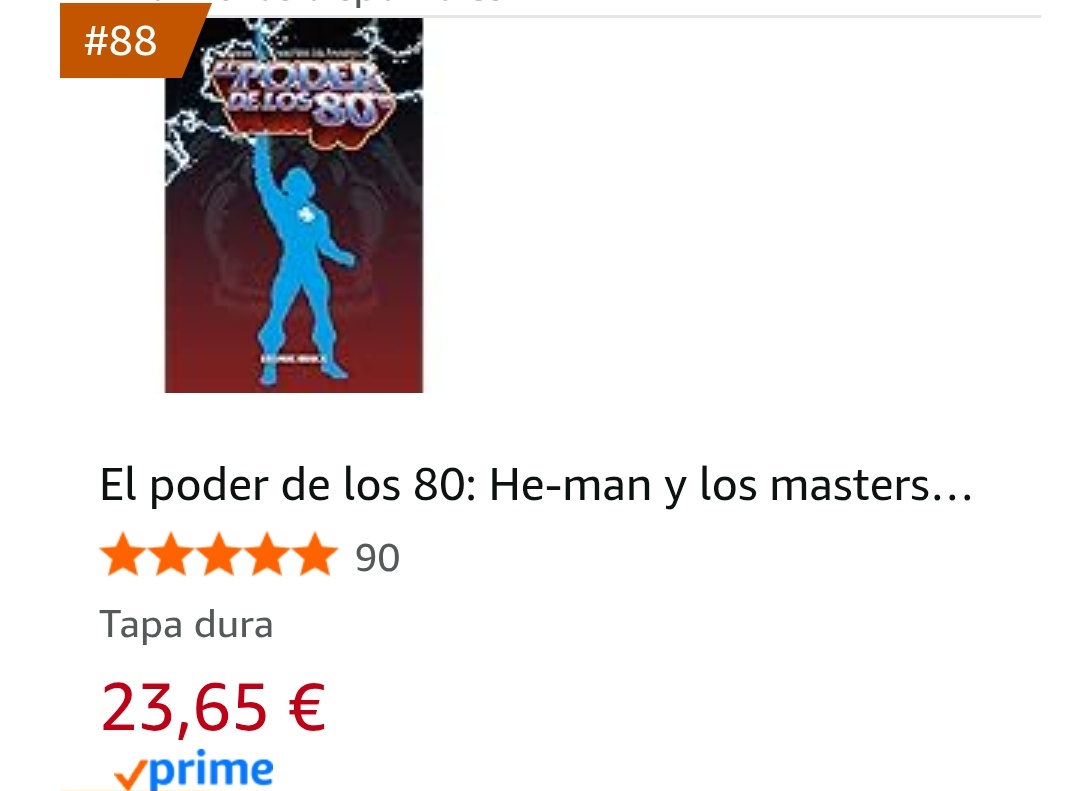 Me maravilla que, a casi cinco años de su publicación, mi ensayo sobre He-Man y los Masters del Universo 'El Poder de los 80' se cuela de vez en cuando entre los más vendidos de su categoría en Amazon. Incluso con una gran posición entre los libros de todas las temáticas.
GRACIAS
