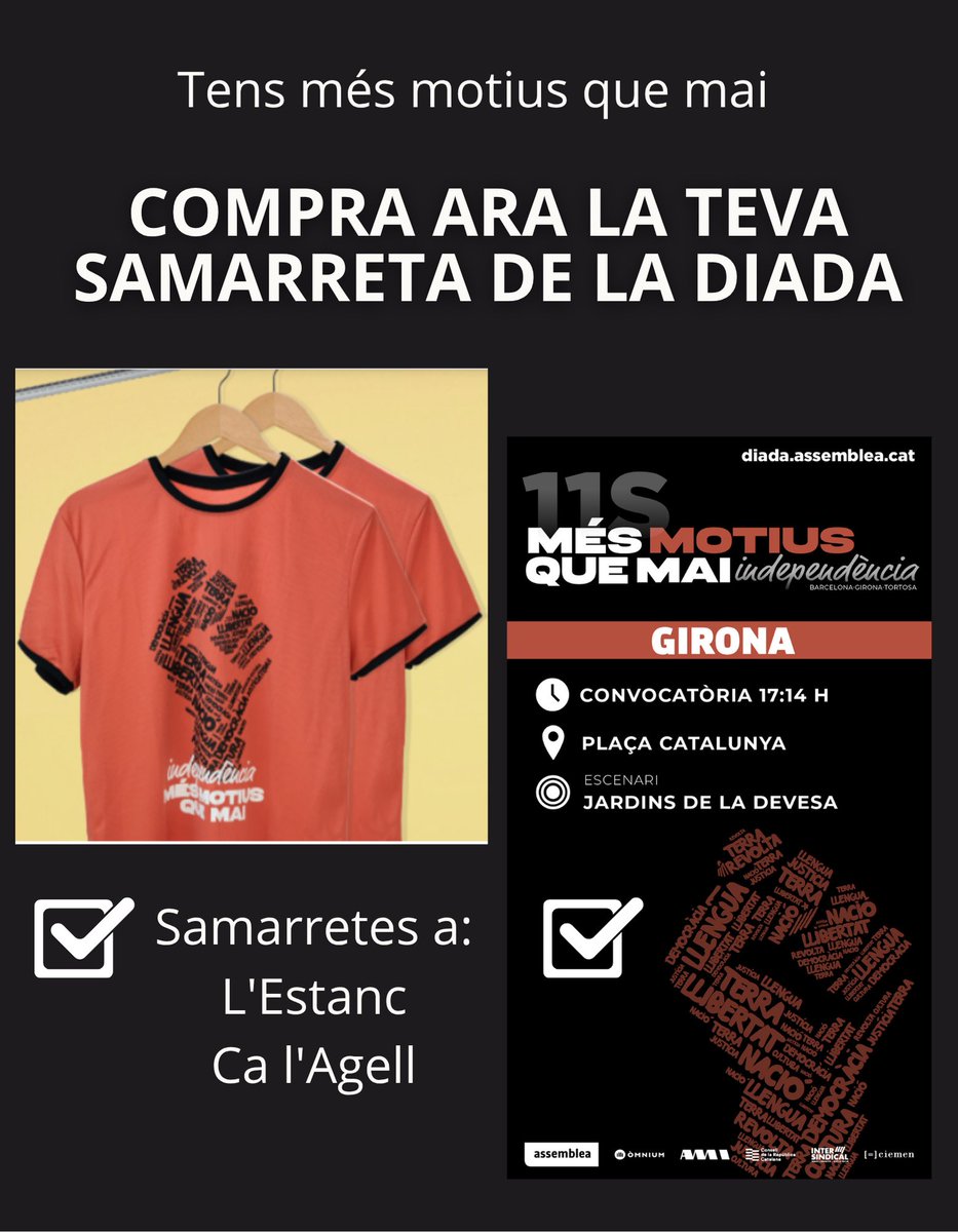 ✊Tens MÉS MOTIUS que mai!  
L’onze de setembre és nostre, i aquest any la samarreta de la Diada ho diu clar: #MésMotiusQueMai  

la pots trobar com sempre a:
✅L’Estanc
✅Ca l’Agell  

✅ Manifestació #11S2025
⏰17:14 h 
📍Jardins de la Devesa(Girona)  
👉 Compra la i vine #11S