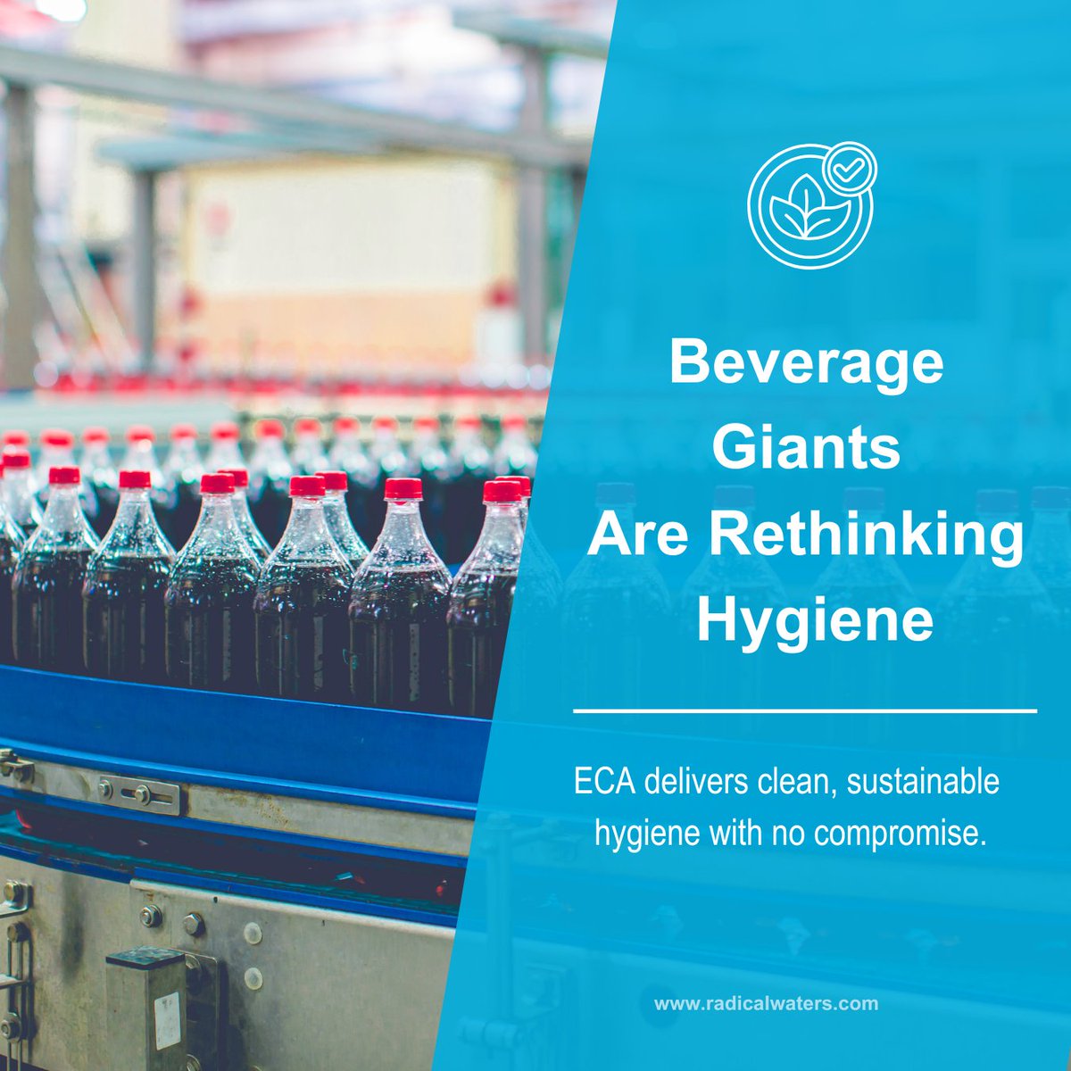 Beverage leaders are ditching hazardous chemicals.
Radical Waters' ECA tech delivers safe, scalable, and sustainable hygiene, with no compromise.
Proven in filling lines, tunnel pasteurizers, and full CIP.

✅ Eco-friendly
✅ FDA-approved
✅ Water + energy savings