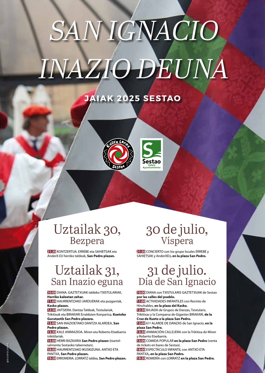 San Inazio jaiaren egitaraua, Eusko Lorak dantza taldeak antolatua, Udalaren laguntzarekin.

Programa de actividades de la fiesta de San Ignacio, organizada por el club de danzas Eusko Lorak con la colaboración del Ayuntamiento.