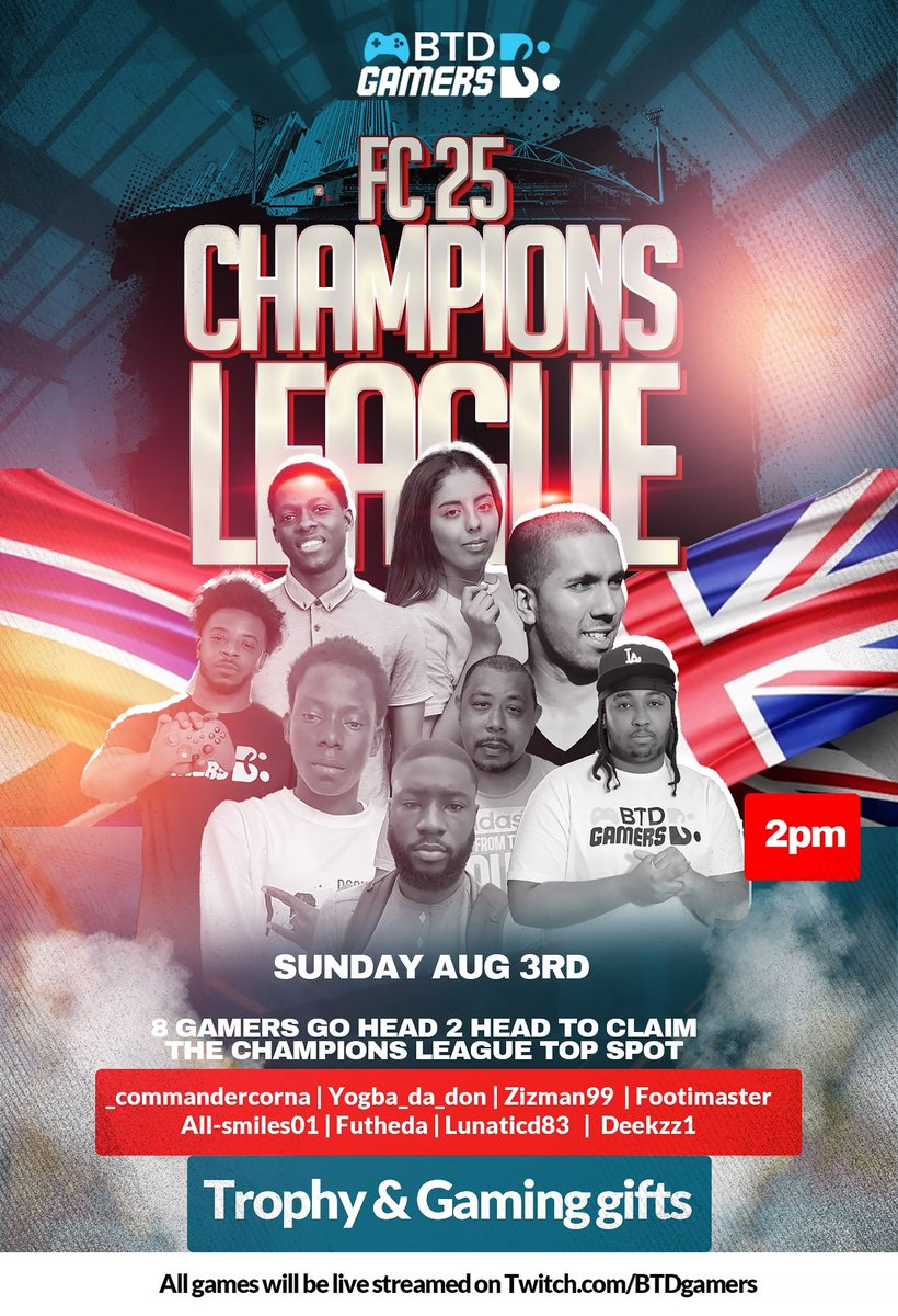 REMINDER!!!

BTD Gamers presents:
FC 25 Champions League ⚽️🎮

Sunday August 3rd 2pm

Watch live on twitch.tv/btdgamers

<a href="/_CommanderCorna/">CommanderCorna</a>
Yogba_da_don
Zizman99
<a href="/Footimaster/">Jamil</a>
All-smiles01
<a href="/FUTHeda/">🍉GUILDHeda 🍉</a>
<a href="/davidcroxford8/">David Romeo Psn: LunaticD83/Xbox: LunaticD1983</a>
Deekzz1 

#BTDGamers #FC25 #Tournament #Events