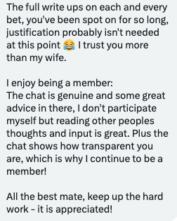 What <a href="/WLBPremium/">WLB Premium</a> members having been saying about the service I run... 

Our ante-post portfolio is in full flow and you can join for just £10 for a very limited time.