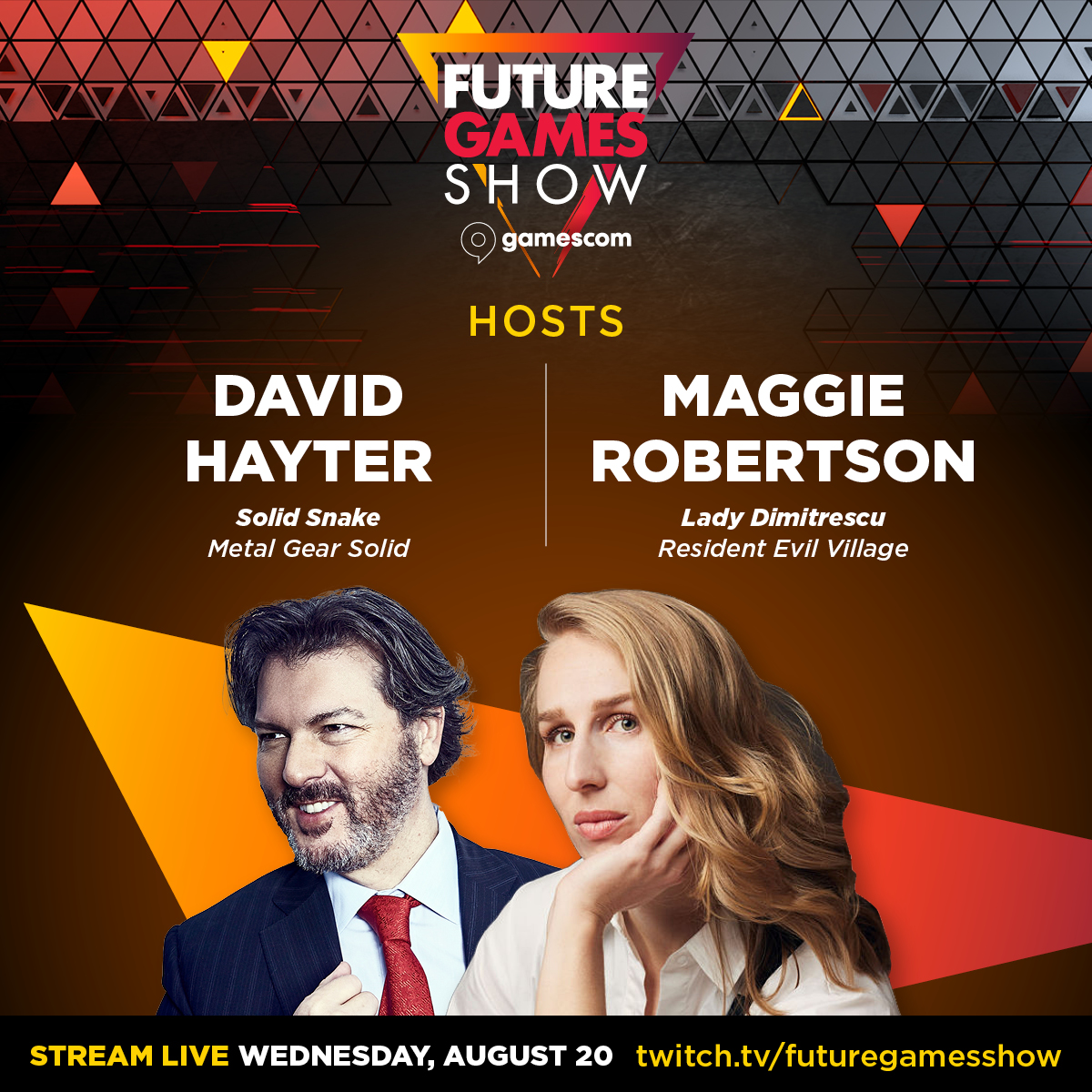 ✨ FGS Host Announcement ✨

The <a href="/FutureGamesShow/">FutureGamesShow</a> at gamescom will be hosted by

<a href="/DavidBHayter/">David Hayter</a> [Solid Snake, Metal Gear Solid]

and 

<a href="/maggiethebard/">Maggie Robertson</a> [Lady Dimitrescu, Resident Evil Village]

The Future Games Show at gamescom starts at 2pm EDT / 7pm BST on Weds August 20 - you