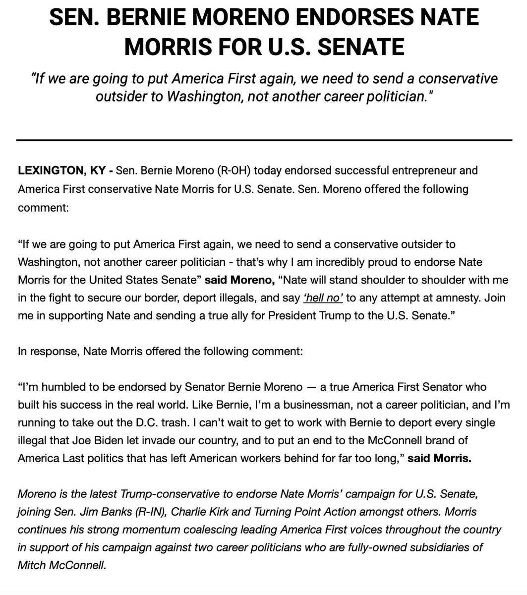 Andrew Surabian (@surabees) on Twitter photo NEW: America First Senate champion <a href="/berniemoreno/">Bernie Moreno</a> joins other MAGA leaders like <a href="/Jim_Banks/">Jim Banks</a> and <a href="/charliekirk11/">Charlie Kirk</a> to endorse <a href="/NateMorris/">Nate Morris</a> for US Senate in Kentucky.
"Nate will...fight to secure our border, deport illegals and say 'hell no' to any attempt at amnesty." - Sen. Moreno NEW: America First Senate champion <a href="/berniemoreno/">Bernie Moreno</a> joins other MAGA leaders like <a href="/Jim_Banks/">Jim Banks</a> and <a href="/charliekirk11/">Charlie Kirk</a> to endorse <a href="/NateMorris/">Nate Morris</a> for US Senate in Kentucky.
"Nate will...fight to secure our border, deport illegals and say 'hell no' to any attempt at amnesty." - Sen. Moreno
