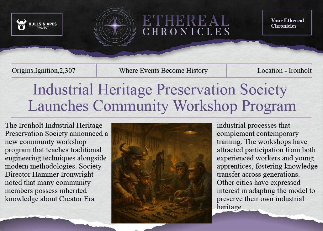 Ironholt launches community workshops preserving traditional engineering techniques! 

Experienced workers share inherited Creator Era knowledge with new generation, fostering cross-generational skill transfer. 

Other cities studying model for their heritage preservation.