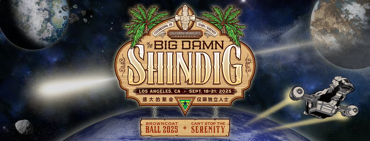 Next up! The Big Damn Shindig! A celebration of all things Browncoat, including the Ball, a CSTS screening, parties, games, shooting locations and more. Get Tix and learn about the event at browncoatball.com/2025