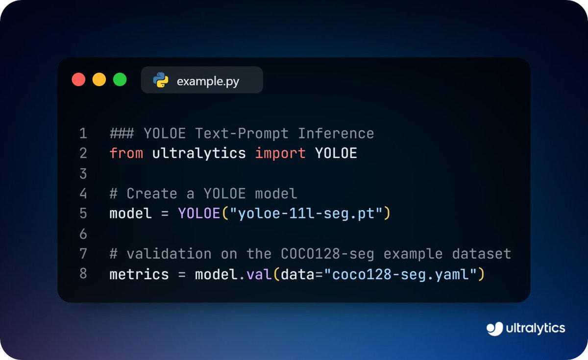 ultralytics's tweet image. Validate YOLOE models with a single command using Ultralytics!

Run the model.val method on segmentation datasets like COCO128-seg and get precision, recall, and mAP to evaluate your model&apos;s performance.

Learn more ➡️ ow.ly/MOts50Wavpz

#YOLOE #ModelValidation #AI