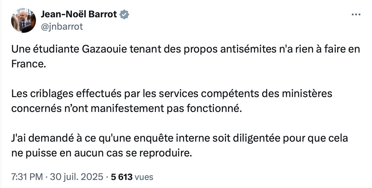 🚨🇫🇷 𝗔𝗟𝗘𝗥𝗧𝗘 𝗜𝗡𝗙𝗢 — Le ministre des Affaires étrangères <a href="/jnbarrot/">Jean-Noël Barrot</a> reconnaît que « les criblages effectués par les services compétents des ministères n’ont pas fonctionné ».

Il nous a pourtant fallu MOINS DE 10 MINUTES pour retrouver les posts de la réfugiée gazaouie.