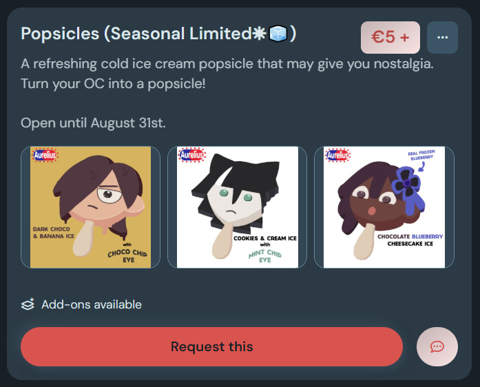 Hi folks! Need a tasty and cold snack to cool down in this summer heat?

OC Popsicles are a new summer seasonal limited commission type! Grab one while you can! 

Open until August 31st

ko-fi.com/c/8236d1a23a
#Kofi #commissions