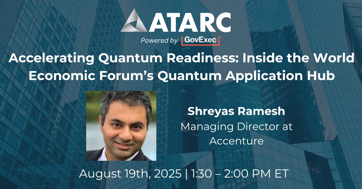 🔍 Don’t miss ATARC’s next Quantum Speaker Series webinar on August 19 from 1:30 to 2:00 PM ET, featuring insights from Shreyas Ramesh, Managing Director at Accenture. 

📅 Reserve your spot and get a front-row seat to the future of applied quantum tech: ow.ly/56GL50WvujA
