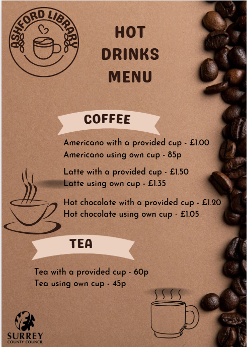 We have tea and coffee now available at Ashford library, please see our menu.