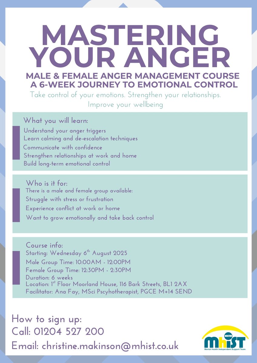 Join our 6-week Anger Management Course starting Wednesday 6th August 2025 

Male Group: 10:00AM – 12:00PM
Female Group: 12:30PM – 2:30PM

Led by experienced psychotherapist Ana Fay (MSci, PGCE, SEND).

01204 527 200
christine.makinson@mhist.co.uk