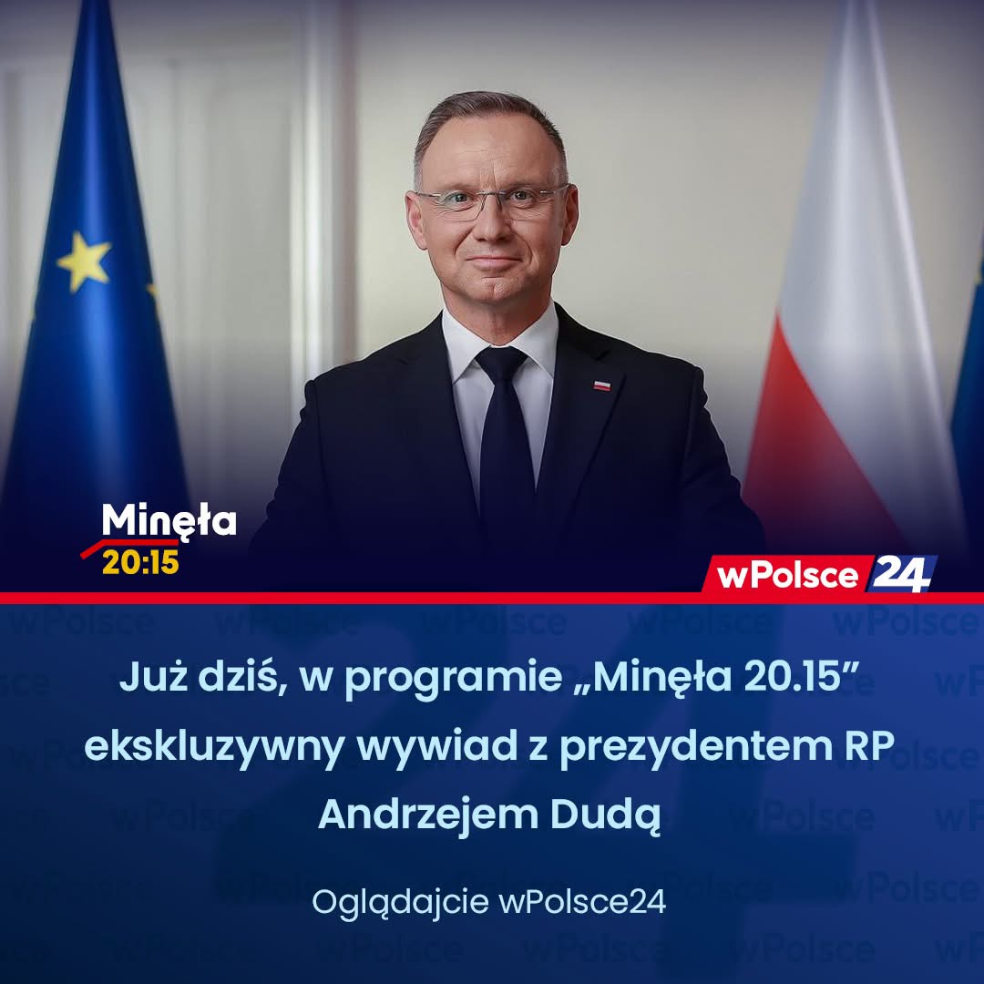 wPolsce24 🇵🇱 #TuJestPolska (@wpolscepl) on Twitter photo 🇵🇱 Dziś w "Minęła 20:15" – wyjątkowe wydarzenie!
🎙️ Ekskluzywny wywiad z Prezydentem <a href="/AndrzejDuda/">Andrzej Duda</a>
📺 Tylko w TV #wPolsce24
⏰ Godzina 20:15 – bądźcie z nami!
🗣️ Porozmawiamy o sprawach, które dotyczą nas wszystkich!
📌 Nie przegap – tylko u nas, tylko dziś! 🇵🇱 Dziś w "Minęła 20:15" – wyjątkowe wydarzenie!
🎙️ Ekskluzywny wywiad z Prezydentem <a href="/AndrzejDuda/">Andrzej Duda</a>
📺 Tylko w TV #wPolsce24
⏰ Godzina 20:15 – bądźcie z nami!
🗣️ Porozmawiamy o sprawach, które dotyczą nas wszystkich!
📌 Nie przegap – tylko u nas, tylko dziś!