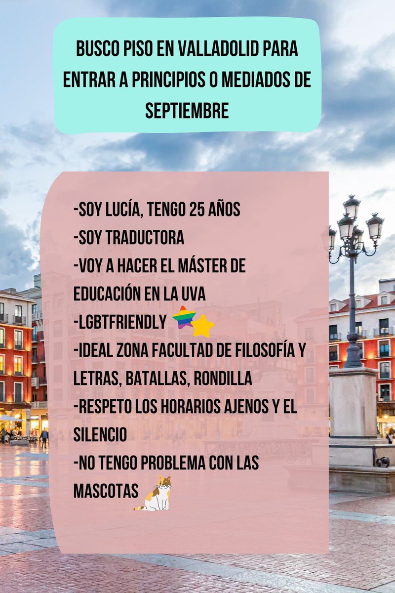 ¡Hola! Busco piso en Valladolid para el curso 2025/2026. Tengo 25 años y voy a estudiar el máster de profesorado en la UVA. 

Soy LGBTfriendly 🏳️‍🌈 y respetuosa con los horarios y espacios ajenos. 

Busco por zona facultad FYL, Rondilla, Batallas…

¡Agradezco difusión!
