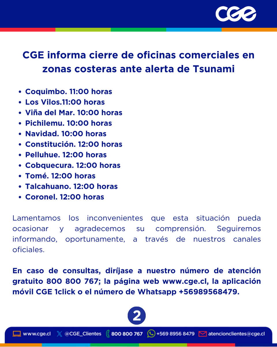 CGE (@cge_energia) on Twitter photo 🚨 CGE informa cierre de oficinas comerciales en zonas costeras ante alerta de Tsunami.
Revisa los detalles y nuestros canales de contacto 👇
<a href="/T13/">T13</a> <a href="/TVN/">TVN</a> <a href="/24HorasTVN/">24 Horas</a> <a href="/meganoticiascl/">Meganoticias</a> <a href="/chilevision/">Chilevisión</a> <a href="/chvnoticias/">CHV Noticias</a> <a href="/CNNChile/">CNN Chile</a>
<a href="/Emol/">Emol.com</a> <a href="/latercera/">La Tercera</a> <a href="/biobio/">BioBioChile</a> <a href="/Cooperativa/">Cooperativa</a> <a href="/adnradiochile/">Radio ADN</a> 🚨 CGE informa cierre de oficinas comerciales en zonas costeras ante alerta de Tsunami.
Revisa los detalles y nuestros canales de contacto 👇
<a href="/T13/">T13</a> <a href="/TVN/">TVN</a> <a href="/24HorasTVN/">24 Horas</a> <a href="/meganoticiascl/">Meganoticias</a> <a href="/chilevision/">Chilevisión</a> <a href="/chvnoticias/">CHV Noticias</a> <a href="/CNNChile/">CNN Chile</a>
<a href="/Emol/">Emol.com</a> <a href="/latercera/">La Tercera</a> <a href="/biobio/">BioBioChile</a> <a href="/Cooperativa/">Cooperativa</a> <a href="/adnradiochile/">Radio ADN</a>