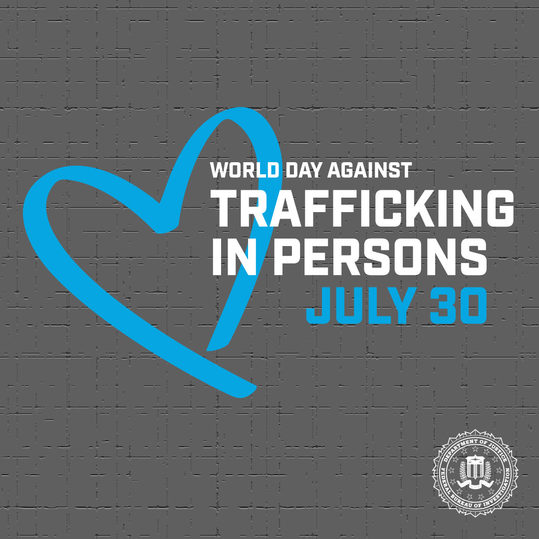 This World Day Against Trafficking in Persons, the FBI joins our partners throughout the world in reaffirming our commitment to combating human trafficking, supporting victims, and bringing perpetrators to justice.