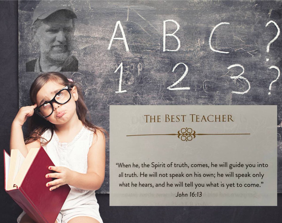 The Best Teachers are:  “When he the Spirit of Truth , comes , he will guide you into all truth.  He will not speak on his own, he will speak only what he hears and he will tell you what is yet to come. John 16:13 🙏. Protect the Children.