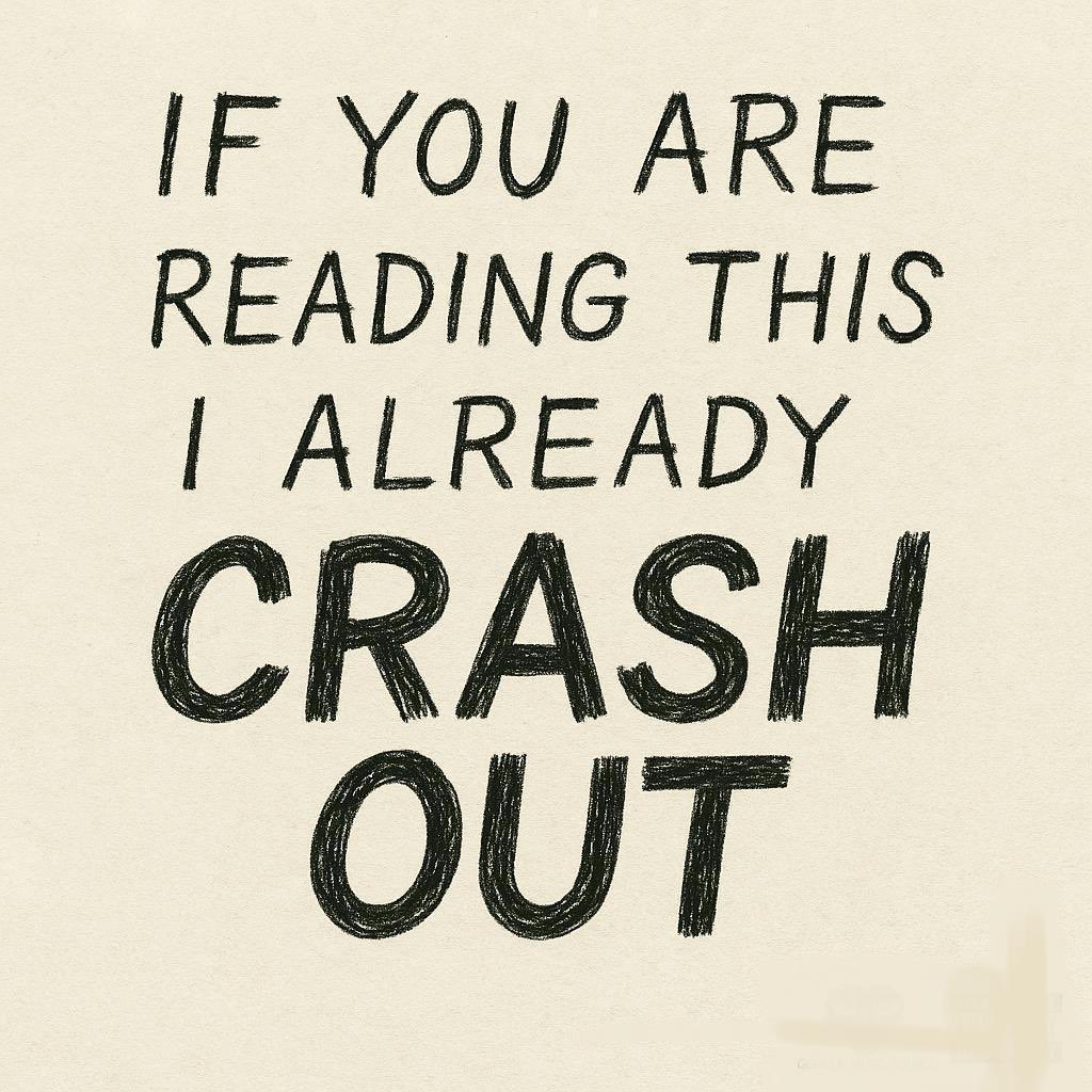 #IfYouAreReadingThisIAlreadyCrashOut #crashout