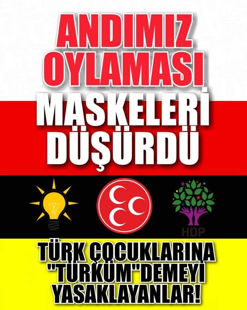 Andımızı kaldırarak Türk Çocukları'na "Türk'üm" demeyi yasaklayan partiler.