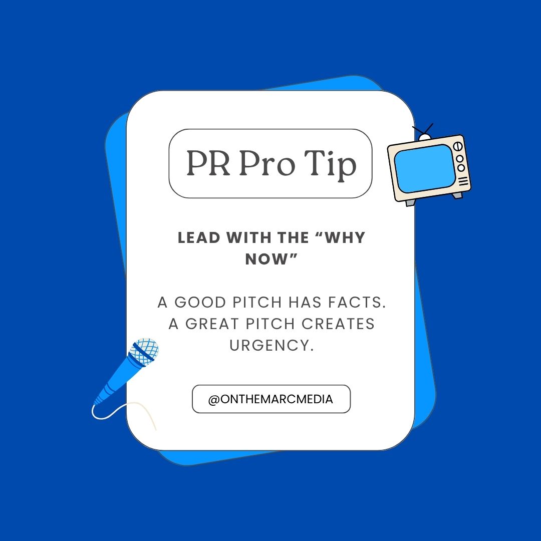 Lead with the “Why Now”
A good pitch has facts. A great pitch has urgency. Newsrooms move fast—your hook needs to move faster. Anchor your story to what’s happening now. That’s how you turn a good idea into a timely headline.

#PRProTip #WhyNow #OTMM
