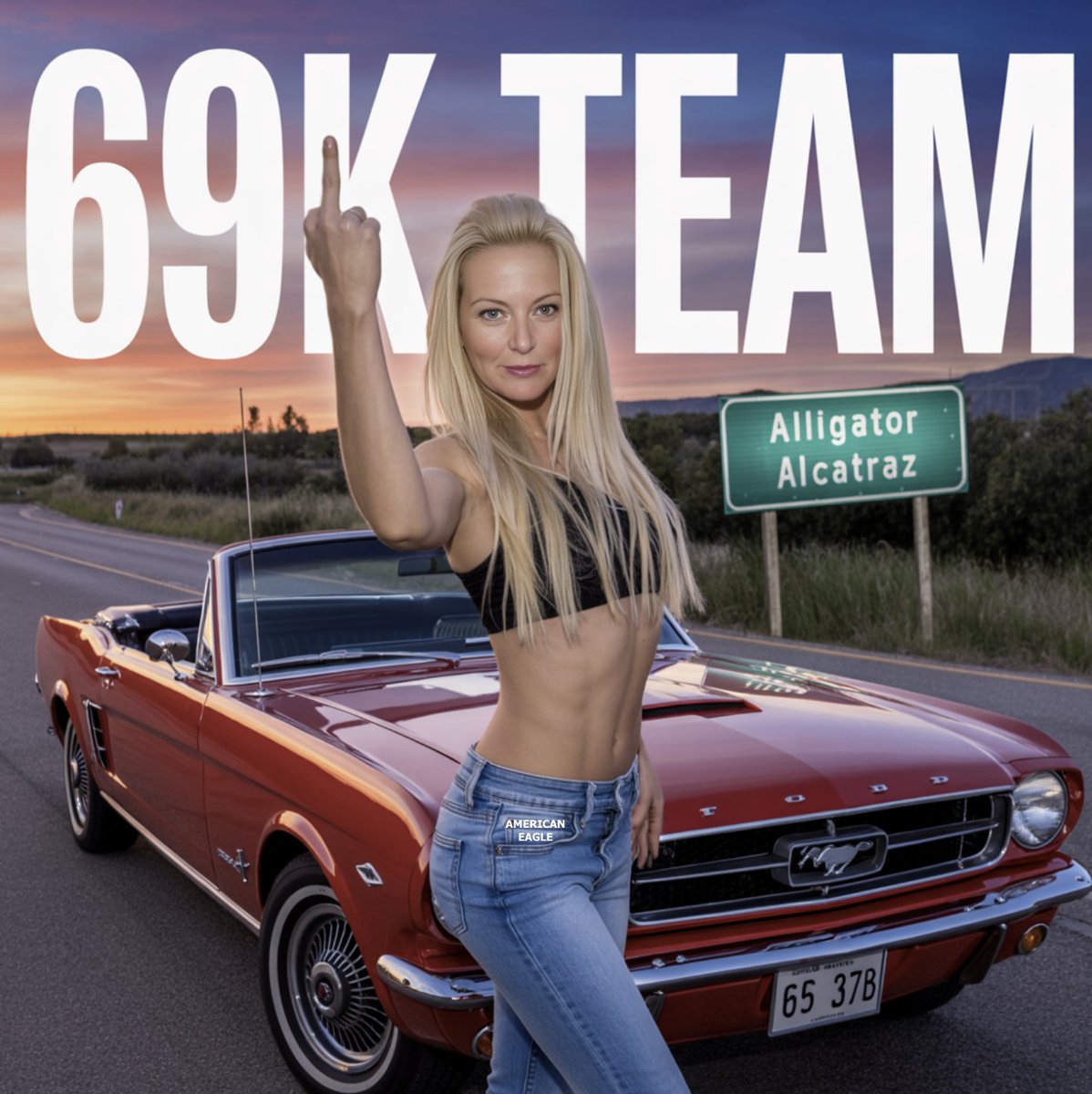 And We Are In The 69K Club...
Love You Guys and Girls...
Some American Eagle Jeans...
Alligator Alcatraz...
A 66 Cherry Red Convertible Mustang...
And BB&amp;F'd...
Some Of My Favorite Things...
LFG...
Make the Treasonous Fucktards Pay...
🤣🤣🔥🥃🇺🇸🖕🪻❤️🍒