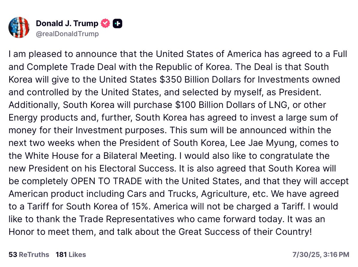 Trump: I am pleased to announce that the United States of America has agreed to a Full and Complete Trade Deal with the Republic of Korea. The Deal is that South Korea will give to the United States $350 Billion Dollars for Investments owned and controlled by the United States,